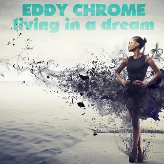 Living in a Dream by Eddy Chrome