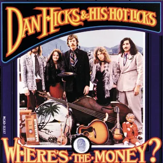 Where's The Money by Dan Hicks & His Hot Licks