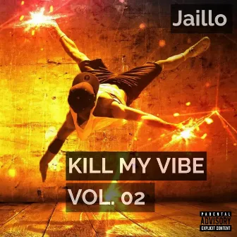 Kill My Vibe Vol. 02 by Jaillo