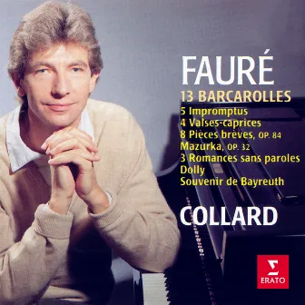 Fauré: Barcarolles, Impromptus, Valses-caprices, Romances sans paroles, Dolly, Souvenir de Bayreuth... by Jean-Philippe Collard