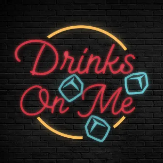 DRINKS ON ME by iii