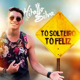 Tô Solteiro Tô Feliz by Hitallo Silva