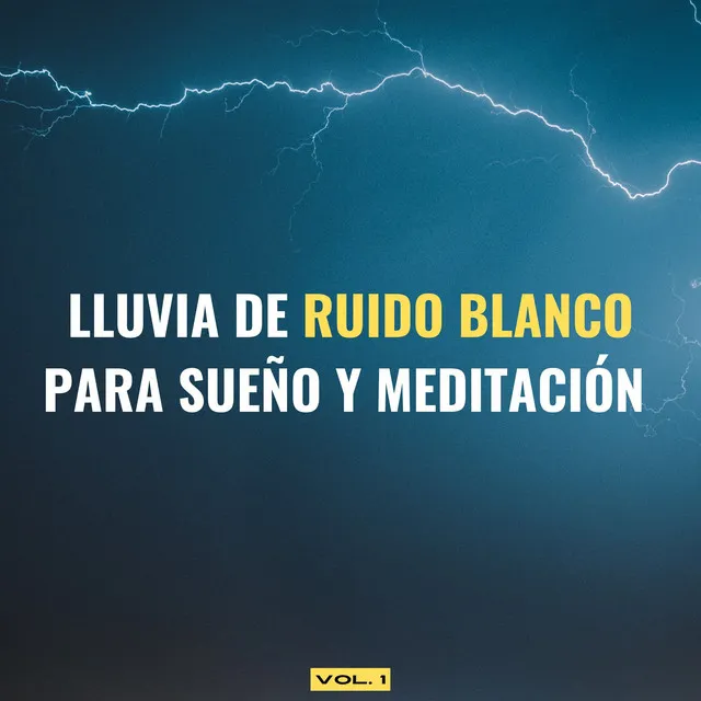 Lluvia De Ruido Blanco Para Sueño Y Meditación Vol. 1