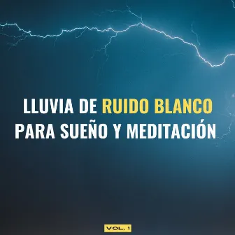 Lluvia De Ruido Blanco Para Sueño Y Meditación Vol. 1 by Terapia de sueño de ruido blanco