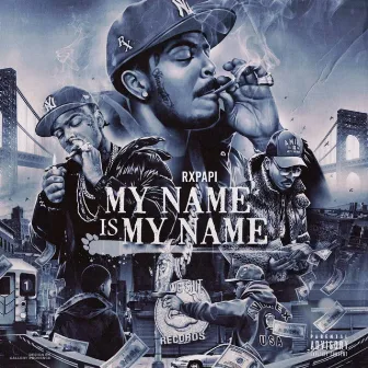 My Name Is My Name by Rx Papi