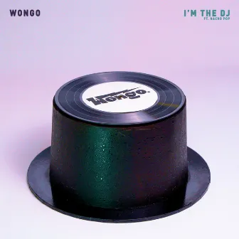 I'm The DJ by Wongo