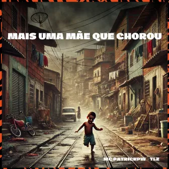 Mais uma Mãe que Chorou by Mc Patrick