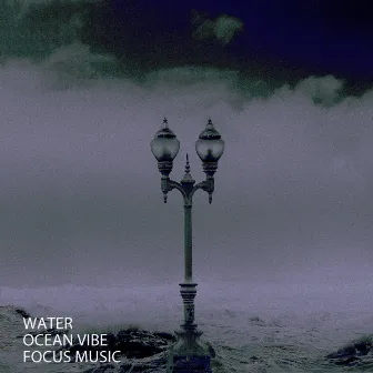 Water: Ocean Vibe Focus Music by Ocean Sounds White Noise For Sleep