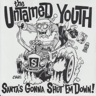 Santa's Gonna Shut 'Em Down by The Untamed Youth