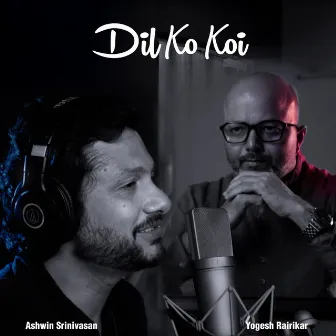 Dil Ko Koi by Ashwin Srinivasan