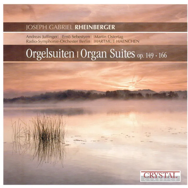 Joseph Gabriel Rheinberger: Organ Suites, Op. 149 & 166