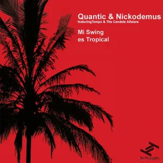 Mi Swing Es Tropical by Quantic