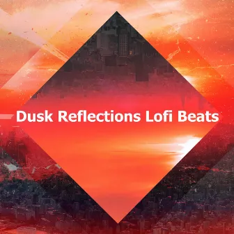 Dusk Reflections Lofi Beats by HIP-HOP LOFI