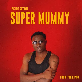 Super Mummy by Ecko Star