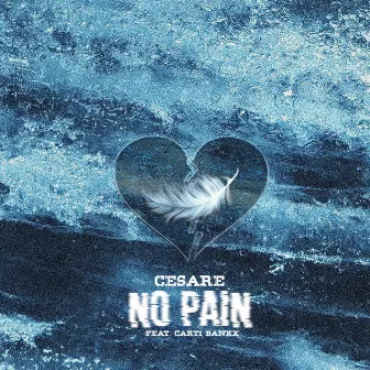 No Pain by Cesare