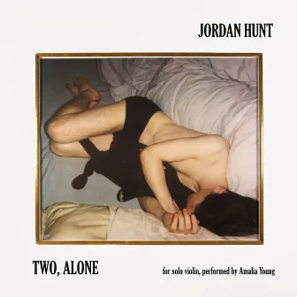 Two, Alone for Solo Violin by Jordan Hunt