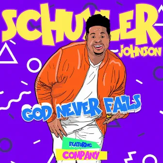 God Never Fails by Schuyler Johnson