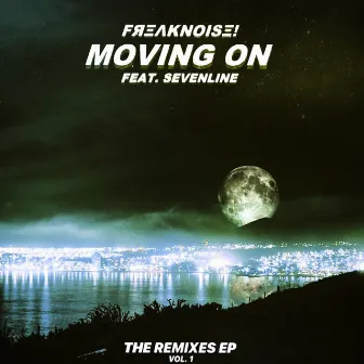 Moving On The Remixes EP, Vol. 1 by Freaknoise!