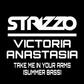 Take Me In Your Arms (Summer Bass Mix) by Victoria Anastasia