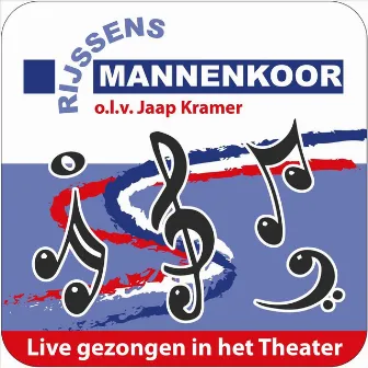 Live Gezongen in Het Theater by Rijssens Mannenkoor