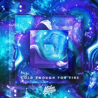 Cold Enough for Fire by Modern Measure