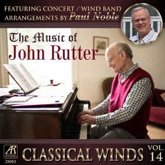 Classical Winds, Vol. 14: The Music of John Rutter by Paul Noble