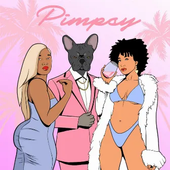 PIMPSY by Jayy2Texas