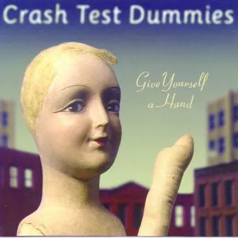 Give Yourself A Hand by Crash Test Dummies