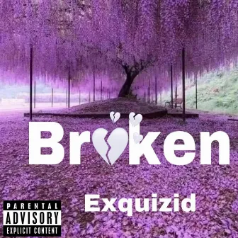 Broken by Exquizid