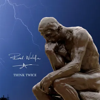 Think Twice by Brad Wolfe