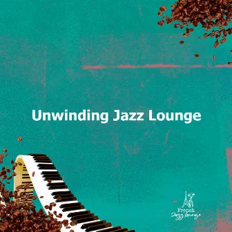 Unwinding Jazz Lounge by French Jazz Lounge