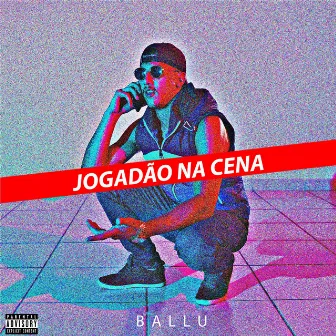 Jogadão na Cena by Ballu