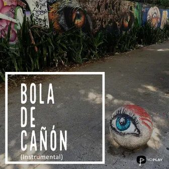 Bola de Cañón (Instrumental) by Yoplay