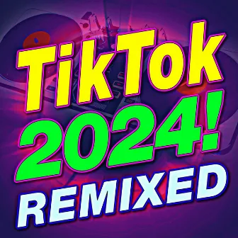 Tik Tok 2024! Remixed (Deluxe Version) by Remixed Factory