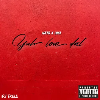 Yuh Love Dat by DJTRELL