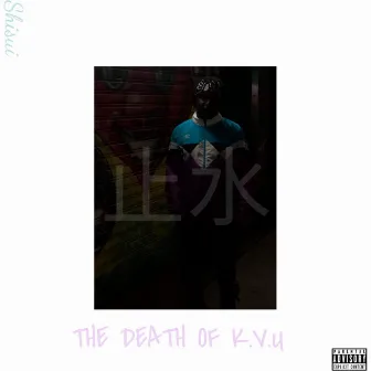 The Death of K.V.U by SHISUI