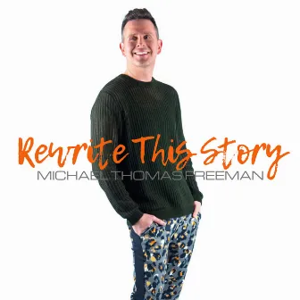 Rewrite This Story by Michael Thomas Freeman