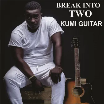 Break into Two by Kumi Guitar