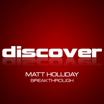 Breakthrough by Matt Holliday