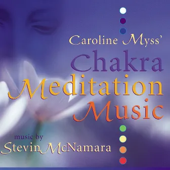 Caroline Myss' Chakra Meditation Music by Stevin McNamara