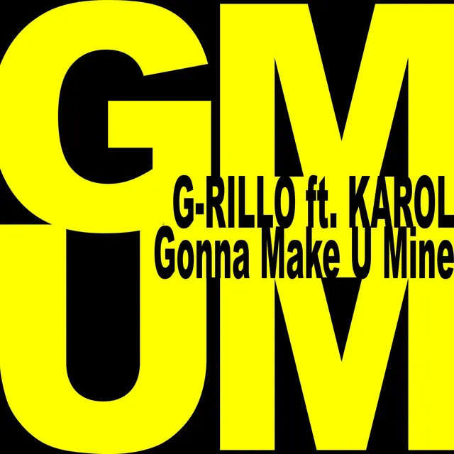 Gonna Make U Mine (feat. Karol)