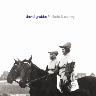 Rickets & Scurvy by David Grubbs