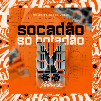 Socadão Só Botadão by DJ Edson Lukas