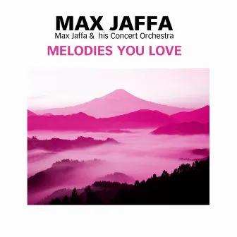 Melodies You Love by Max Jaffa