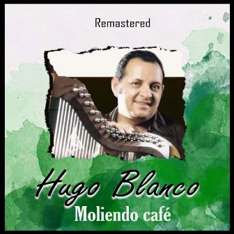 Moliendo café (Remastered) by Hugo Blanco