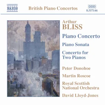 Bliss: Piano Concerto / Piano Sonata / Concerto for 2 Pianos by Arthur Bliss