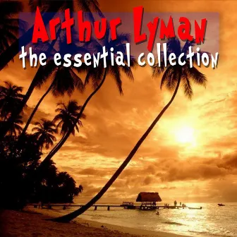 The Essential Collection by Arthur Lyman