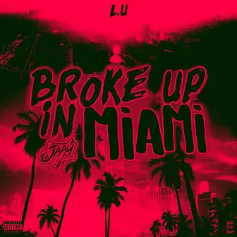 Broke Up In Miami by JaayV