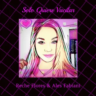 Solo Quiere Vacilar by Reche Flores