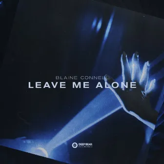 Leave Me Alone by Blaine Connell